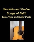 Cover: Worship and Praise Songs of Faith Easy Piano and Guitar Duets - Blurb