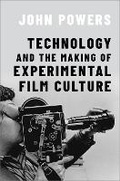 Cover: Technology and the Making of Experimental Film Culture - Oxford University Press Inc