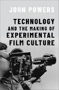Abbildung von: Technology and the Making of Experimental Film Culture - Oxford University Press Inc