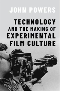 Abbildung von: Technology and the Making of Experimental Film Culture - Oxford University Press Inc