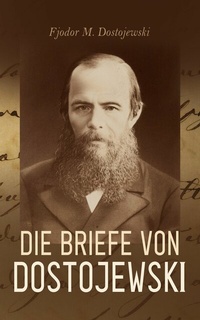 Abbildung von: Die Briefe von Dostojewski - e-artnow