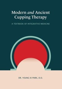 Abbildung von: Modern and Ancient  Cupping Therapy - DR. PARK CUPPING USA, LLC