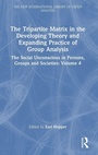 Cover: The Tripartite Matrix in the Developing Theory and Expanding Practice of Group Analysis - Routledge