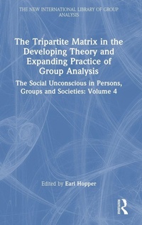 Enlarge image Cover: The Tripartite Matrix in the Developing Theory and Expanding Practice of Group Analysis - Routledge