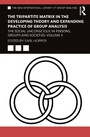 Cover: The Tripartite Matrix in the Developing Theory and Expanding Practice of Group Analysis - Routledge