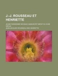 Cover: J.-J. Rousseau Et Henriette; Jeune Parisienne Inconue; Manuscrit Inedit Du Xviiie Siecle - Rarebooksclub.com