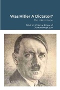 Cover: Was Hitler A Dictator? - Lulu.com