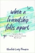 Cover: When a Friendship Falls Apart - Tyndale House Publishers