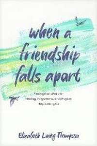 Enlarge image Cover: When a Friendship Falls Apart - Tyndale House Publishers
