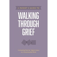 Enlarge image Cover: A Parent's Guide to Walking Through Grief - Tyndale House Publishers