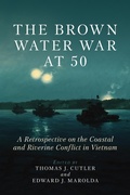 Cover: The Brown Water War at 50 - Naval Institute Press