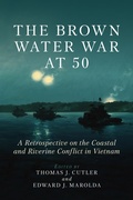 Cover: The Brown Water War at 50 - Naval Institute Press