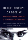 Cover: Deter, Disrupt, or Deceive - Georgetown University Press