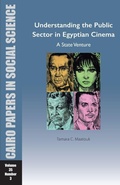 Cover: Understanding the Public Sector in Egyptian Cinema: A State Venture - American University in Cairo Press