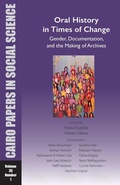 Cover: Oral History in Times of Change: Gender, Documentation, and the Making of Archives - American University in Cairo Press