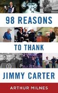 Cover: 98 Reasons to Thank Jimmy Carter - Political History Publishing