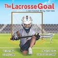 Cover: The Lacrosse Goal - R. R. Bowker