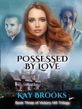 Cover: Possessed by Love (Victory Hill Trilogy, #3) - Kay Brooks