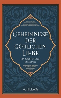 Abbildung von: Geheimnisse der Göttlichen Liebe - ein spirituelles Tagebuch - Naulit Publishing House