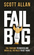 Cover: Fail Big (Bulletproof Mindset Mastery, #3) - Scott Allan Publishing