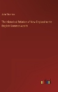 Cover: The Historical Relation of New England to the English Commonwealth - Outlook Verlag