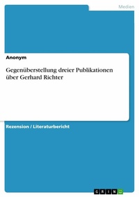 Abbildung von: Gegenüberstellung dreier Publikationen über Gerhard Richter - GRIN Verlag