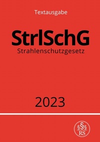 Abbildung von: Strahlenschutzgesetz - StrlSchG 2023 - epubli