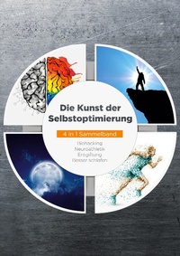 Bild vergrößern Bild: Die Kunst der Selbstoptimierung - 4 in 1 Sammelband: Biohacking | Neuroathletik | Entgiftung | Besser schlafen - Books on Demand