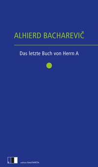 Abbildung von: Das letzte Buch von Herrn A. - Edition.fotoTAPETA Berlin