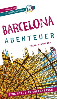 Abbildung von: Barcelona - Abenteuer Reiseführer Michael Müller Verlag - Michael Müller Verlag