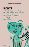 Cover: Nichts oder die Wege und Irrwege des Josef Czermak aus Wien - novum pro Verlag