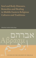 Cover: Soul and Body Diseases, Remedies and Healing in Middle Eastern Religious Cultures and Traditions - Brill