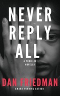 Cover: Never Reply All - Dan Friedman