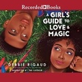 Cover: A Girl's Guide to Love & Magic - Recorded Books, Inc.