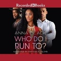 Cover: Who Do I Run To? - Recorded Books, Inc.