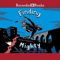 Cover: Finding Mighty - Recorded Books, Inc.