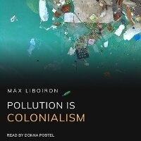 Enlarge image Cover: Pollution Is Colonialism - Tantor Audio