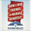 Cover: How to Win Friends and Manage Remotely - Ascent Audio