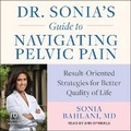 Cover: Dr. Sonia's Guide to Navigating Pelvic Pain - Tantor Audio