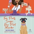 Cover: Two Parts Sugar, One Part Murder - Recorded Books, Inc.