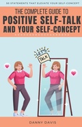 Cover: The Complete Guide To Positive Self Talk and Your Self Concept - Mystic Media Publishing