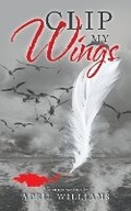 Cover: Clip My Wings - AuthorHouse