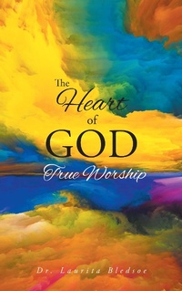 Abbildung von: The Heart of God True Worship - Christian Faith Publishing, Inc.