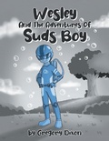 Cover: Wesley And The Adventures Of Suds Boy - Christian Faith Publishing, Inc.