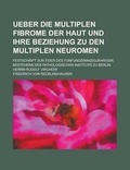 Cover: Ueber Die Multiplen Fibrome Der Haut Und Ihre Beziehung Zu Den Multiplen Neuromen; Festschrift Zur Feier Des Funfundzwanzigjahrigen Bestehens Des Path - Rarebooksclub.com