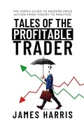 Cover: Tales of the Profitable Trader: The User's Guide To Modern Price Action From Theory To Practice - James Harris