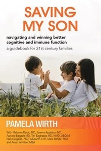 Abbildung von: Saving My Son: Navigating and Winning Better Cognitive and Immune Function - Hello Health Nutrition LLC