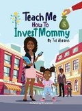 Cover: Teach Me How to Invest Mommy - Taiesha Abrams