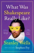 Cover: What Was Shakespeare Really Like? - Cambridge University Press