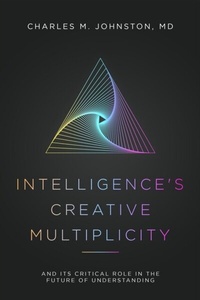 Enlarge image Cover: Intelligence's Creative Multiplicity: And It's Critical Role in the Future of Understanding - ICD Press